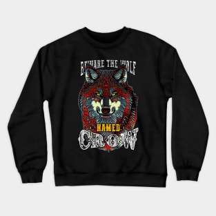 Beware the Wolf Named Crow Crewneck Sweatshirt